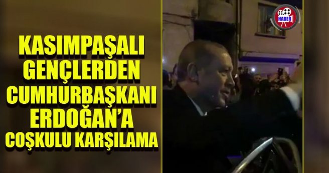 Cumhurbaşkanı Erdoğan Kasımpaşa`da coşkuyla karşılandı