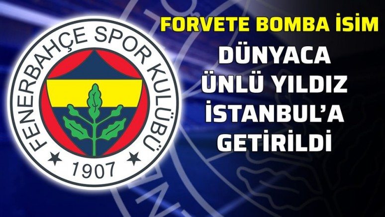 Fenerbahçe, dünyaca ünlü yıldızı İstanbul`a getirdi