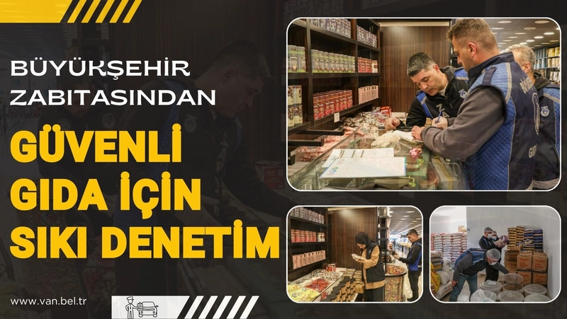 Van Büyükşehir Belediyesi Gıda Denetimlerini Sıklaştırdı