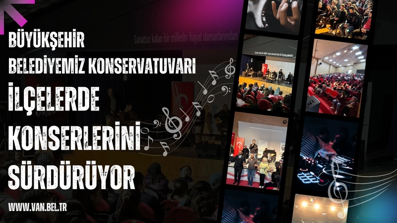 Van Büyükşehir Belediyesi Konservatuvarı, İlçelerdeki Konserlerine Devam Ediyor