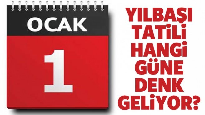 1 OCAK YILBAŞI GÜNÜ RESMİ TATİL Mİ OLACAK? 2018 YILBAŞI TATİLİ NE ZAMAN?