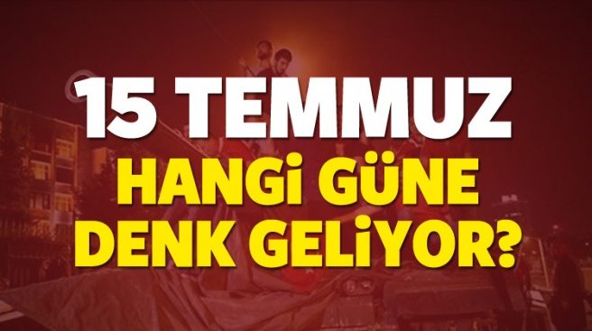 15 Temmuz hangi güne denk geliyor? 15 Temmuz 2017 resmi tatil mi?