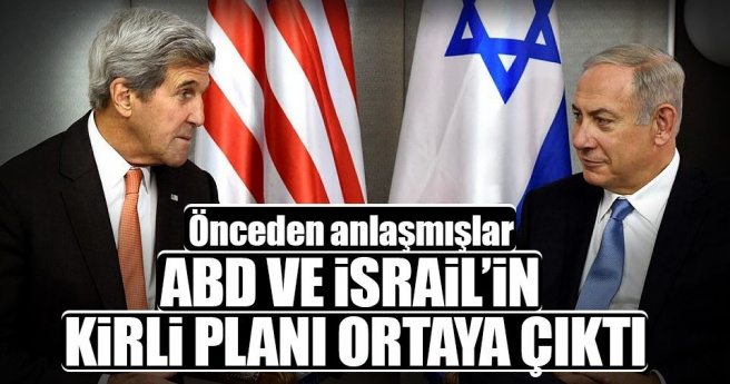 ABD ve İsrail`in kirli planı ortaya çıktı