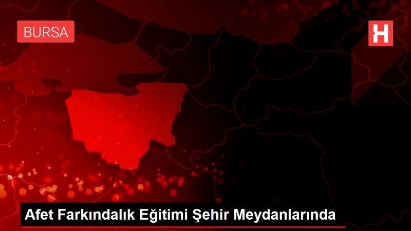 Afet Farkındalık Eğitimi Şehir Meydanlarında