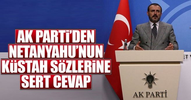 AK PARTİ`DEN NETANYAHU`YA SERT SÖZLER