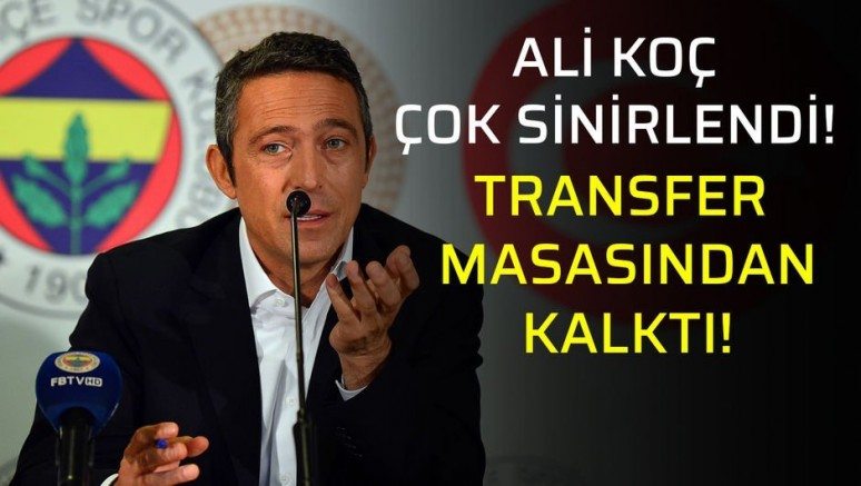 Ali Koç sinirlendi, transfer masasından kalktı!