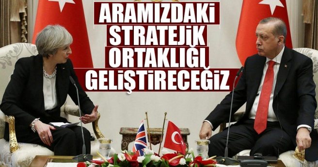 Aramızdaki stratejik ortaklığı geliştireceğiz