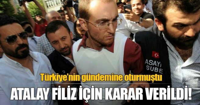 Atalay Filiz`e ağırlaştırılmış müebbet hapis cezası