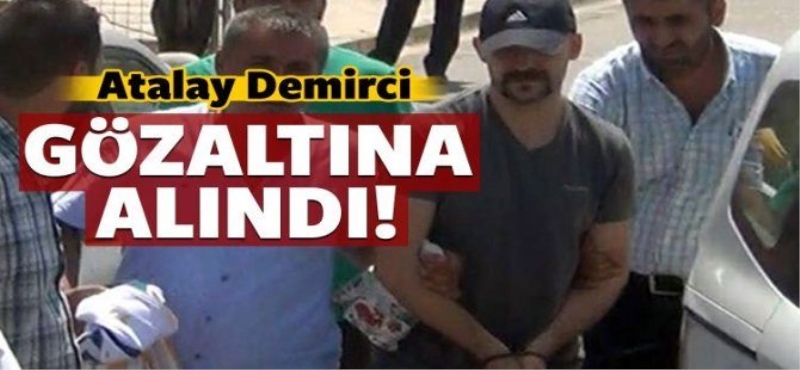 Atalay gözaltında!