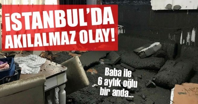 Baba ile bebeği, eve dolan betonun altında kaldı