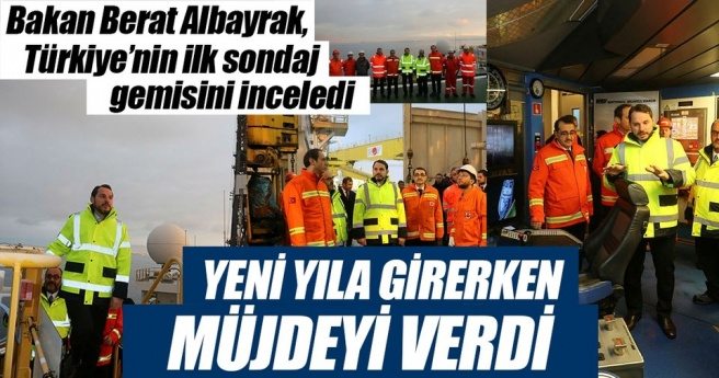 BAKAN BERAT ALBAYRAK, TÜRKİYE?NİN İLK SONDAJ GEMİSİNİ İNCELEDİ