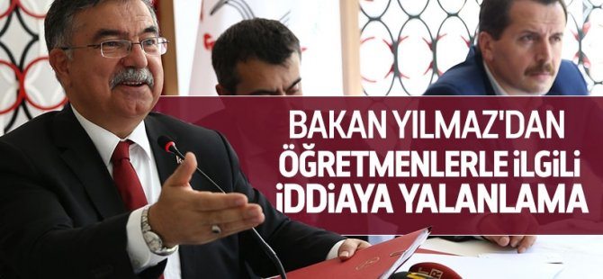 Bakan Yılmaz, öğretmenlerle ilgili iddiayı yalanladı