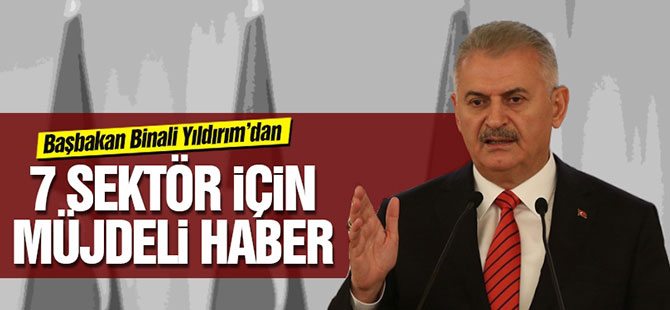 Başbakan'dan 7 sektöre müjde!