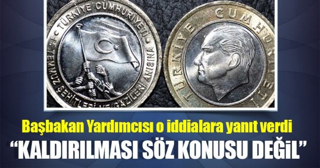 Başbakan Yardımcısı, Atatürk portresinin madeni paradan kaldırılacağı iddiasını yanıtladı