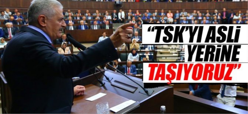 Başbakan Yıldırım: TSK'yı asli yerine taşıyoruz