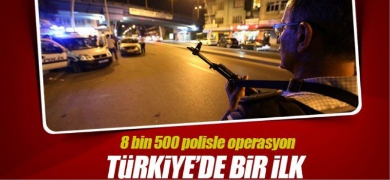 Başkent`te 8 bin 500 polisle büyük operasyon