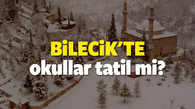 Bilecik'te okullar tatil edilecek mi? Bilecik'te kar tatili var mı?