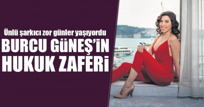 Burcu Güneş?in hukuk zaferi