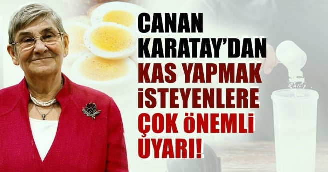 Canan Karatay`dan kas yapmak isteyenlere çok önemli uyarı