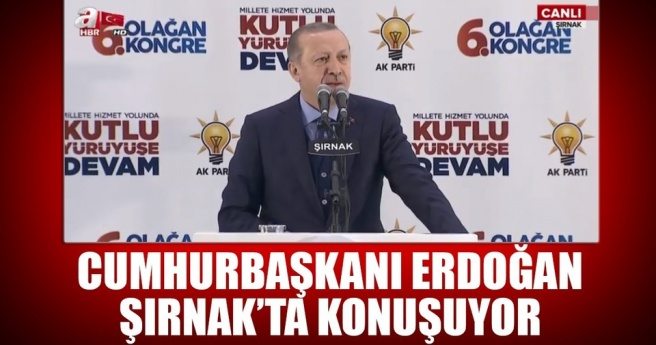 Cumhurbaşkanı Erdoğan, AK Parti Şırnak İl Kongresi`nde konuşuyor