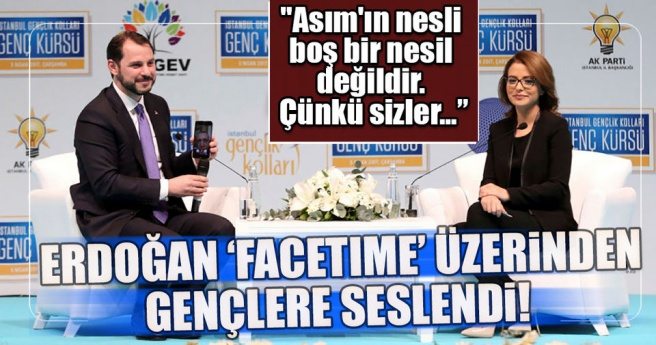 Cumhurbaşkanı Erdoğan, `facetime` üzerinden gençlere seslendi