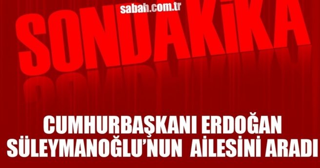 Cumhurbaşkanı Erdoğan Naim Süleymanoğlu`nun ailesini aradı