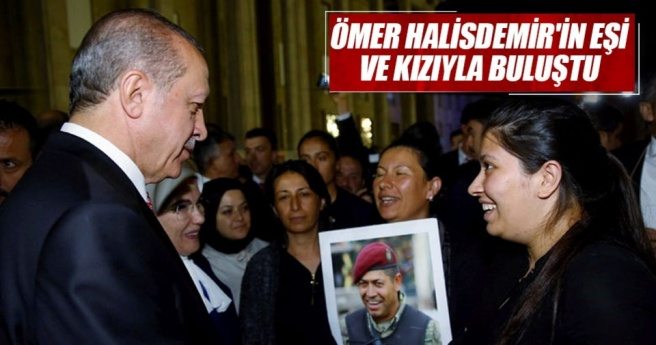 Cumhurbaşkanı Erdoğan, Ömer Halisdemir`in eşi ve kızıyla buluştu