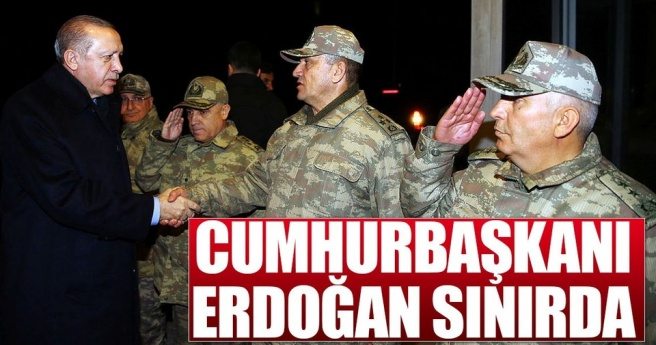 Cumhurbaşkanı Erdoğan`dan sınırda ziyaret