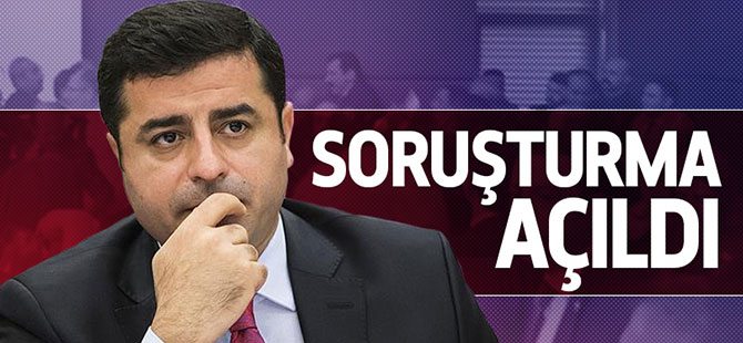 Demirtaş hakkında soruşturma açıldı!