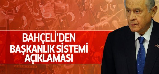 Devlet Bahçeli'den 'Başkanlık' açıklaması