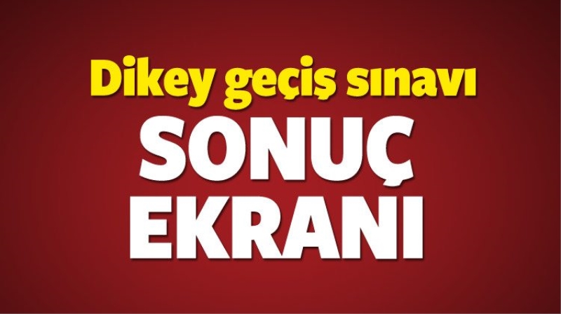 DGS (Dikey geçiş) sınav sonucu ÖSYM'den öğren