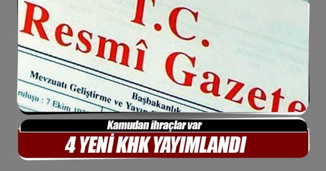 Dört yeni KHK Resmi Gazete`de