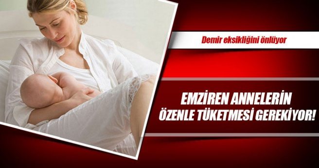 Emziren annelerin özenle tüketmesi gerekiyor!