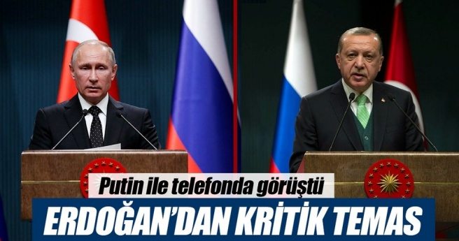 Erdoğan ile Putin`in telefon görüşmesi yaptı