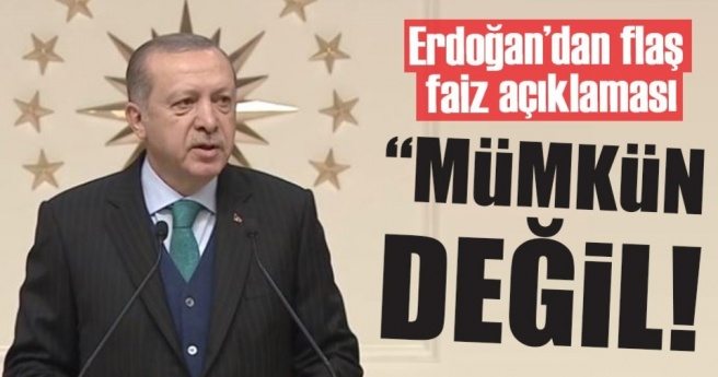 Erdoğan: Yüksek faizin olduğu yerde enflasyonun düşmesi mümkün değil