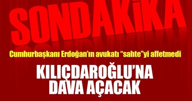 ERDOĞAN`IN AVUKATI KILIÇDAROĞLU`NA DAVA AÇACAK