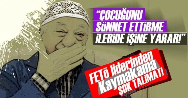 FETÖ`CÜ KAYMAKAM TERÖRİSTBAŞI İSTEDİ DİYE ÇOCUKLARINI SÜNNET ETTİRMEMİŞ