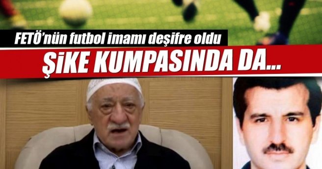 FETÖ`nün futbol imamının Ali Şenel olduğu ortaya çıktı