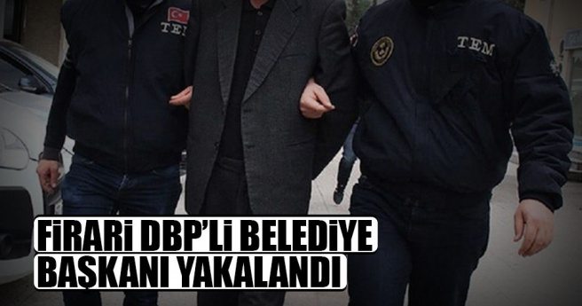 Firari DBP`li Belediye Başkanı yakalandı