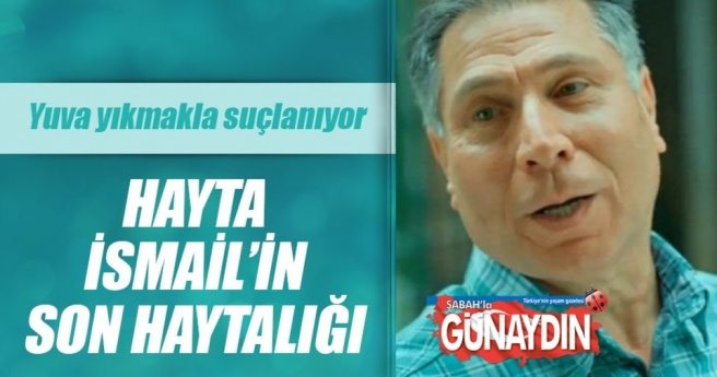 Hayta İsmail?in son haytalığı!