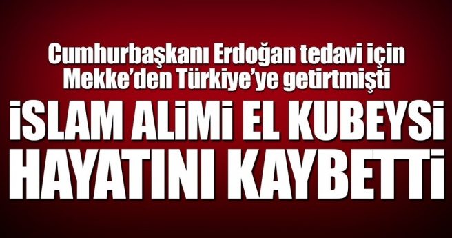 İslam alimi Kubeysi vefat etti