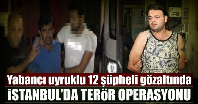 İstanbul`da DEAŞ operasyonu: 12 gözaltı