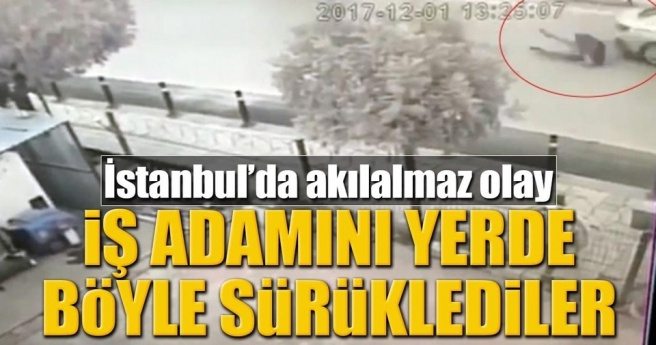 İstanbul?da dehşet anları, iş adamı metrelerce sürüklendi