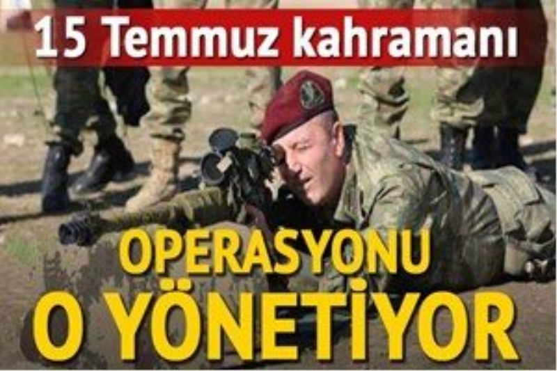 İşte Cerablus operasyonunu yöneten komutan