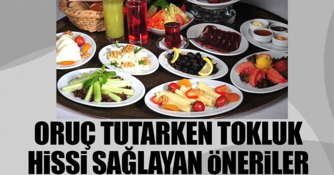 İşte oruç tutarken tokluk hissi sağlayan öneriler!