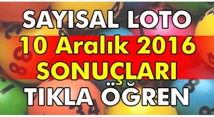 İşte Sayısal Loto 10 Aralık 2016 (1048. HAFTA) çekiliş sonuçları.. Şanslı numaraları hangileri?