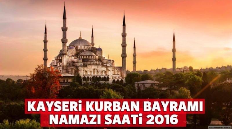 Kayseri Kurban Bayramı namaz saati kaçta? 2016 'diyanet.gov.tr'