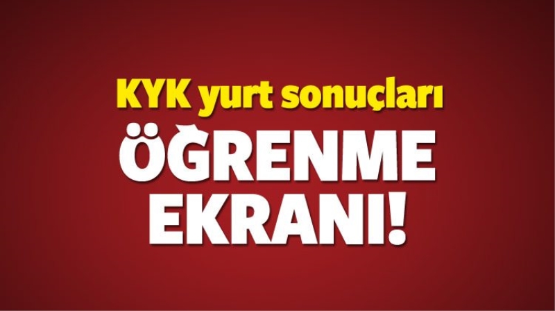 KYK yurt sonuçları açıklandı | Öğrenmek için tıkla (03 Eylül)