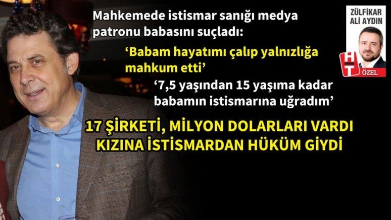 Medya patronuna öz kızına cinsel istismardan 18 yıl 9 ay hapis