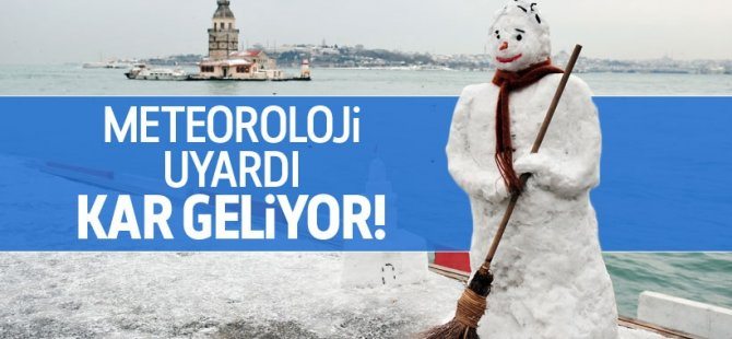 Meteoroloji'den uyarı: Kar geliyor!